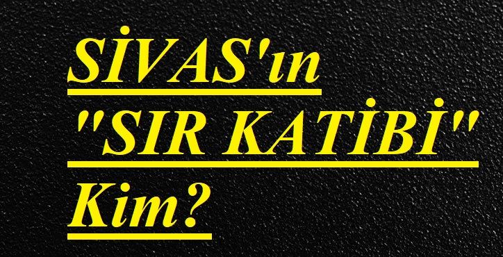 SIR KATİBİ KİM?