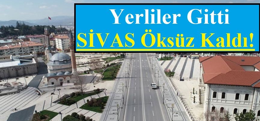 SİVAS İÇİN KİM AĞLAYACAK?