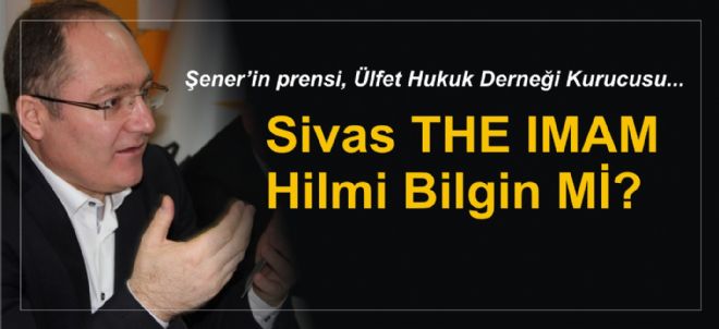 Sivas THE IMAM Hilmi Bilgin Mi?