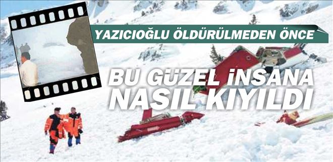 YAZICIOĞLUNUN GÖRÜNTÜLERİ