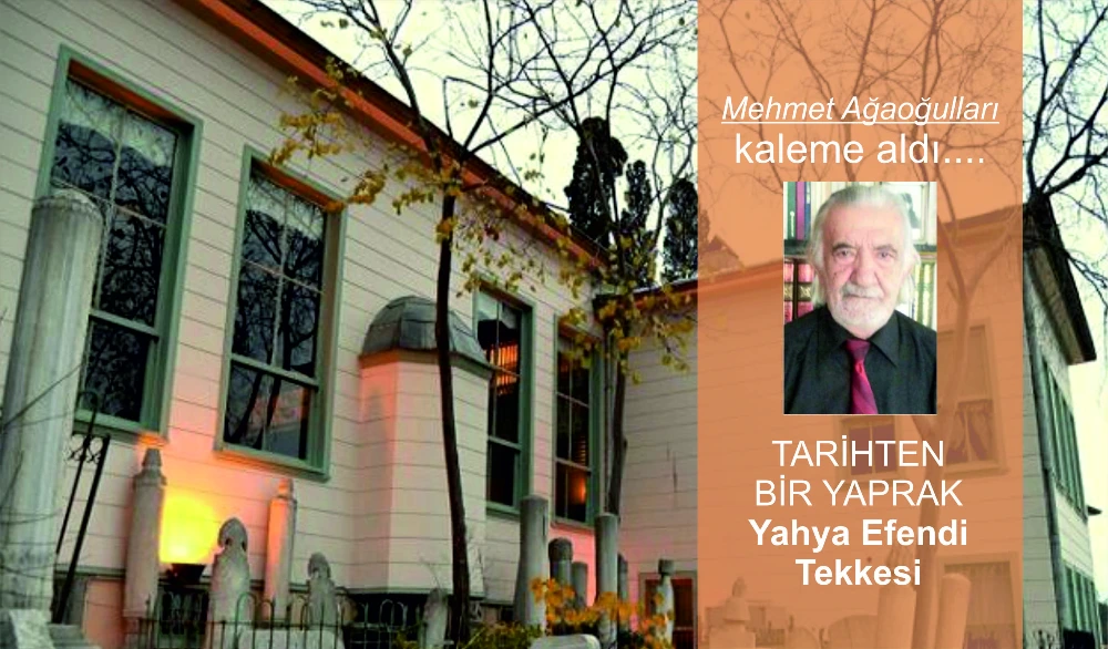 TARİHTEN BİR YAPRAK: Yahya Efendi Tekkesi