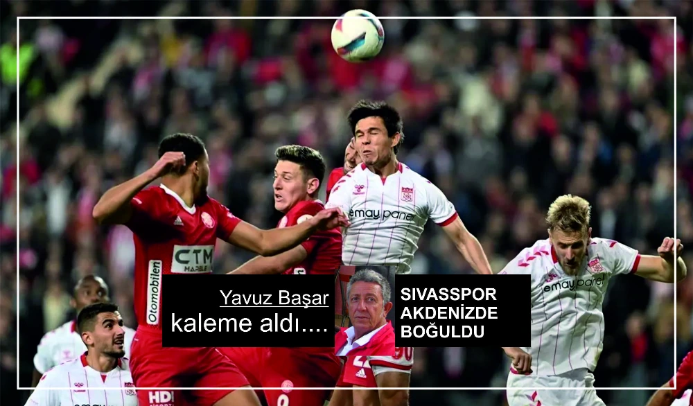 SIVASSPOR AKDENİZDE BOĞULDU