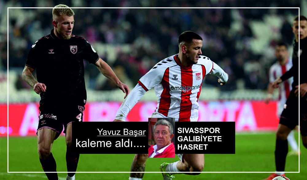 SIVASSPOR GALIBİYETE HASRET