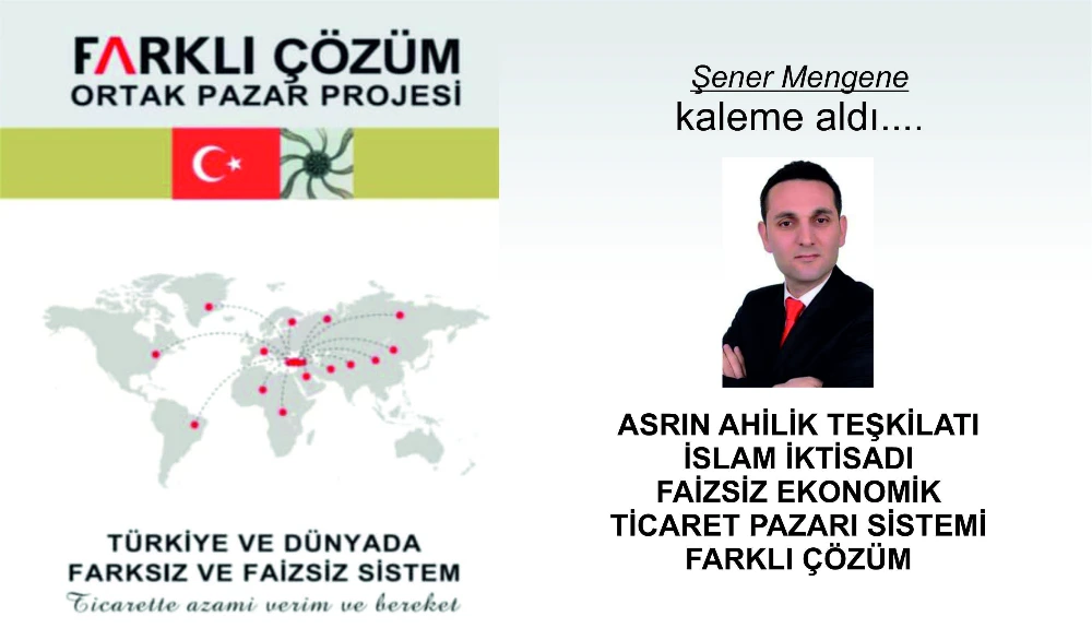 ASRIN AHİLİK TEŞKİLATI İSLAM İKTİSADI FAİZSİZ EKONOMİK TİCARET PAZARI SİSTEMİ FARKLI ÇÖZÜM