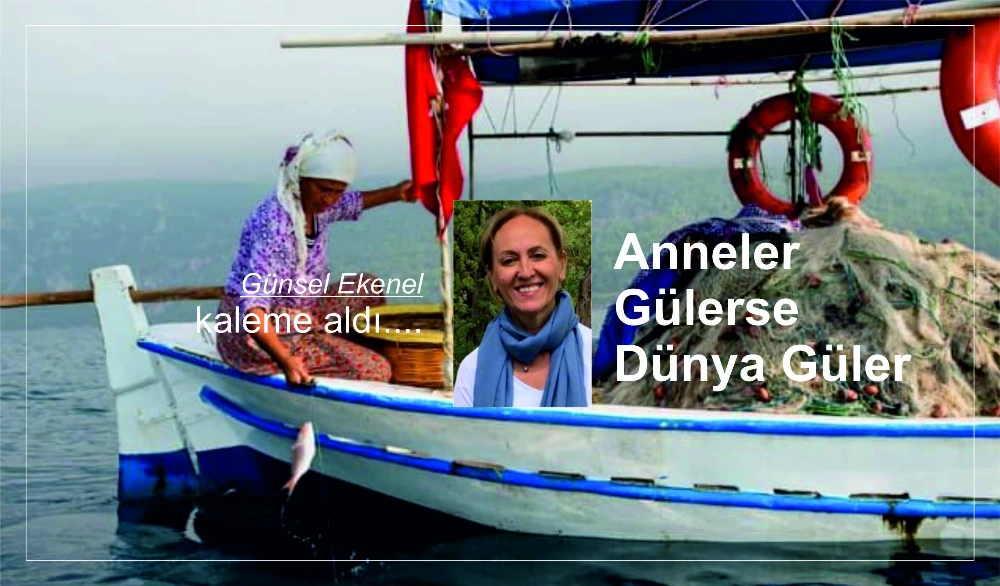 Anneler Gülerse Dünya Güler