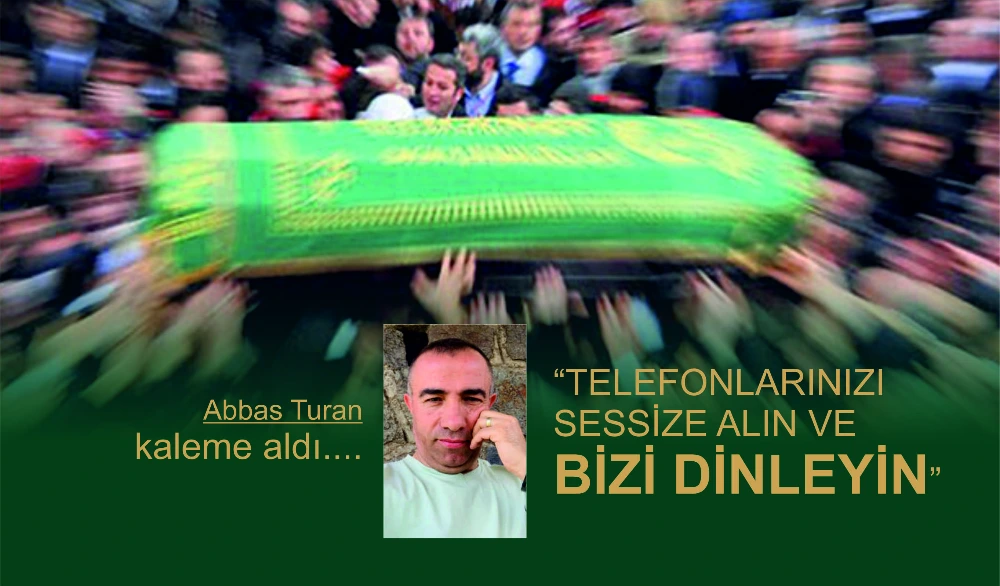 “TELEFONLARINIZI SESSİZE ALIN VE BİZİ DİNLEYİN”