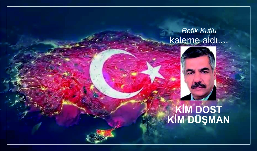 KİM DOST KİM DÜŞMAN