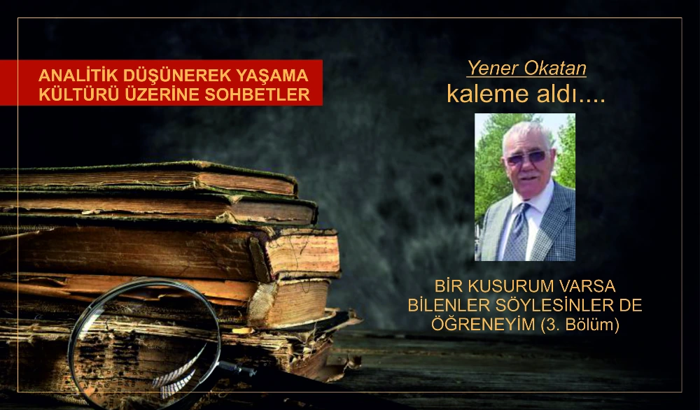 BİR KUSURUM VARSA BİLENLER SÖYLESİNLER DE ÖĞRENEYİM (3. Bölüm)   