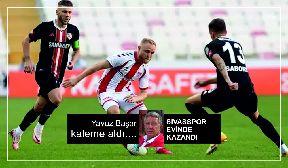 SIVASSPOR  EVİNDE KAZANDI