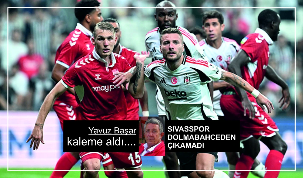 SIVASSPOR DOLMABAHCEDEN  ÇIKAMADI