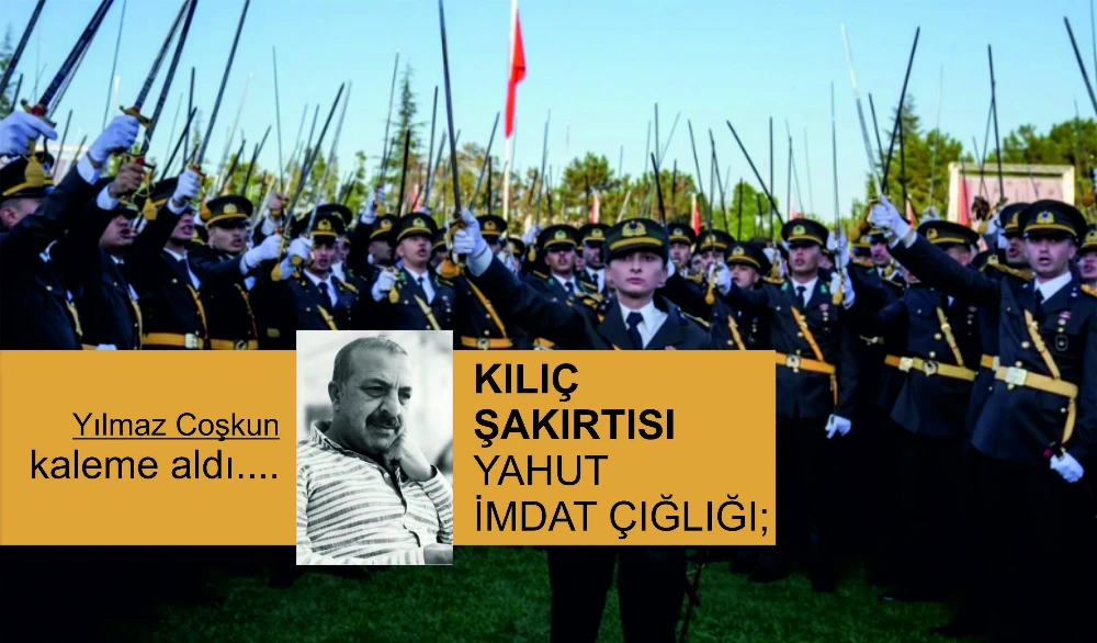 KILIÇ ŞAKIRTISI YAHUT İMDAT ÇIĞLIĞI;