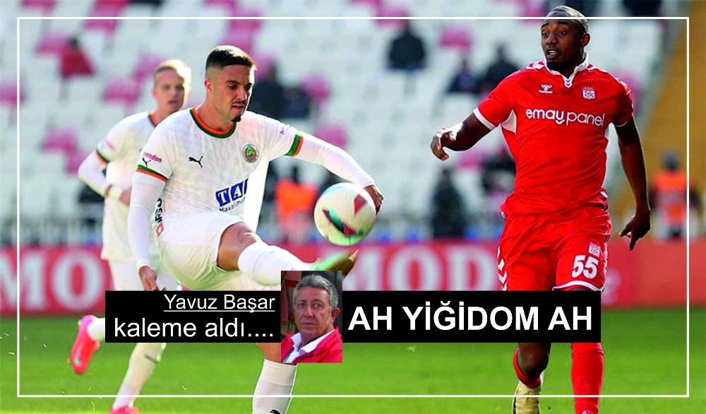 AH YİĞİDOM AH