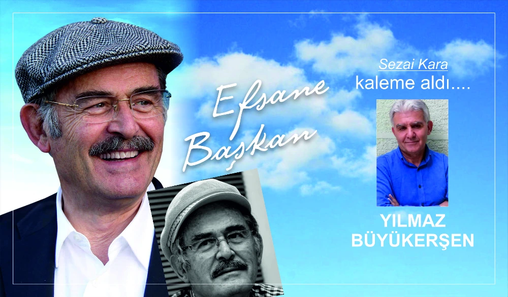 YILMAZ BÜYÜKERŞEN - EFSANE BAŞKAN