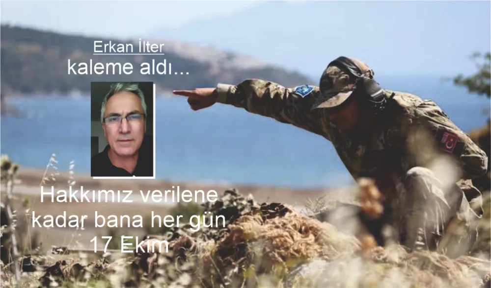 Hakkımız verilene kadar bana her gün 17 Ekim 