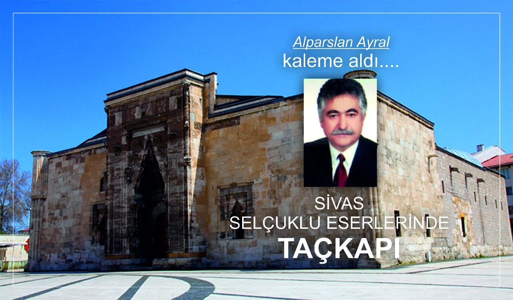 SİVAS SELÇUKLU ESERLERİNDE TAÇKAPI