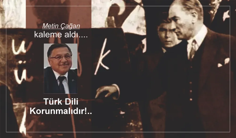 Türk Dili Korunmalıdır!..