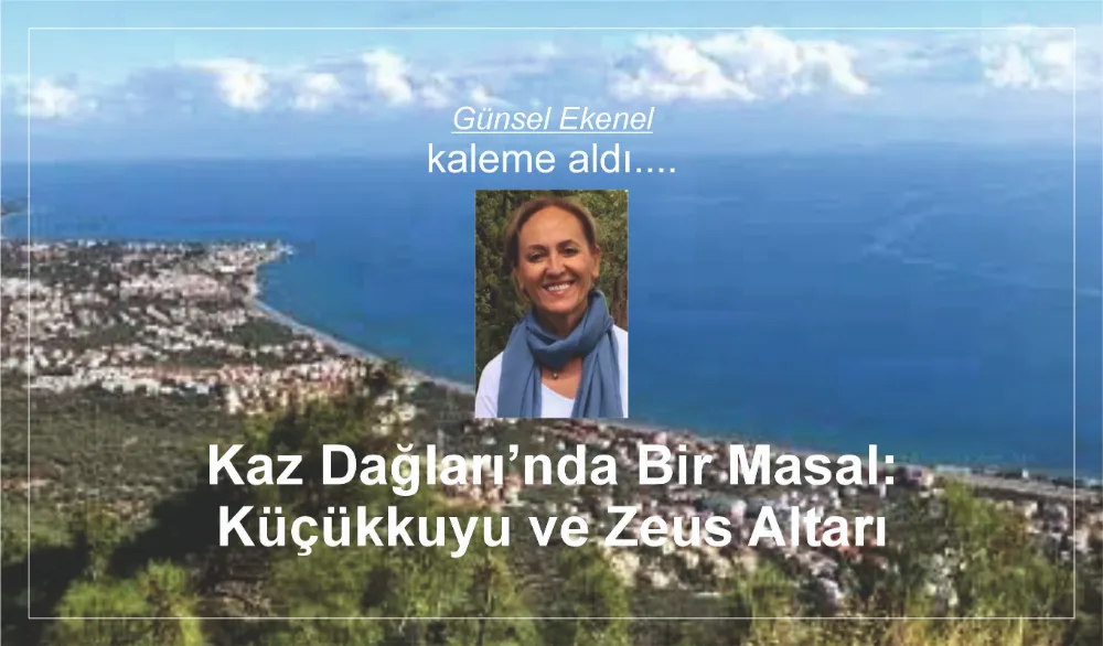 Kaz Dağları’nda Bir Masal: Küçükkuyu ve Zeus Altarı
