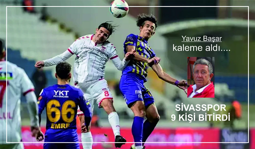 SIVASSPOR  9 KIŞI BİTIRDİ