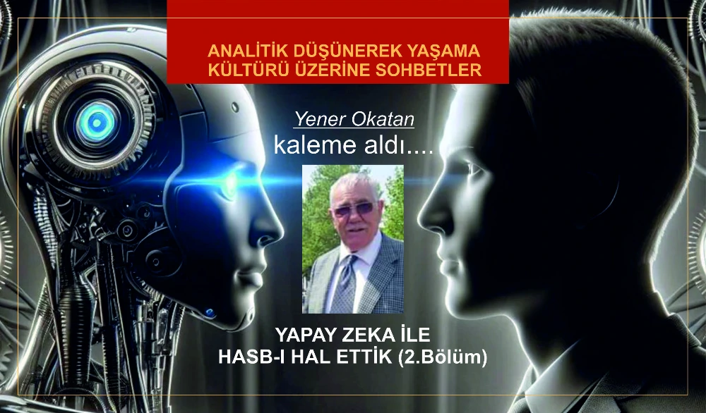 YAPAY ZEKA İLE HASB-I HAL ETTİK (2.Bölüm)