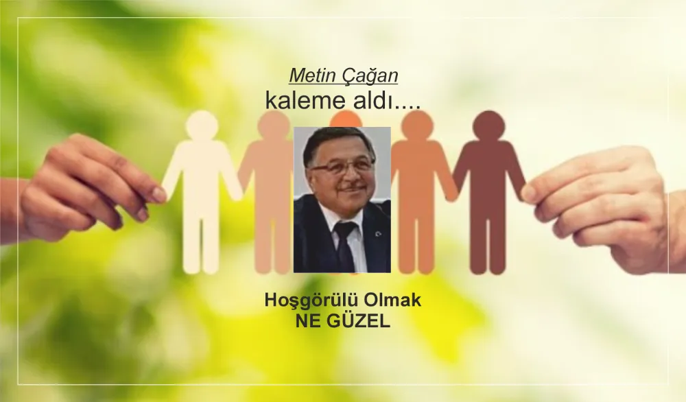 Hoşgörülü Olmak Ne Güzel