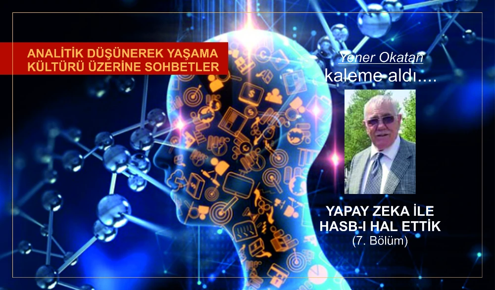 YAPAY ZEKA İLE HASB-I HAL ETTİK (7. Bölüm)