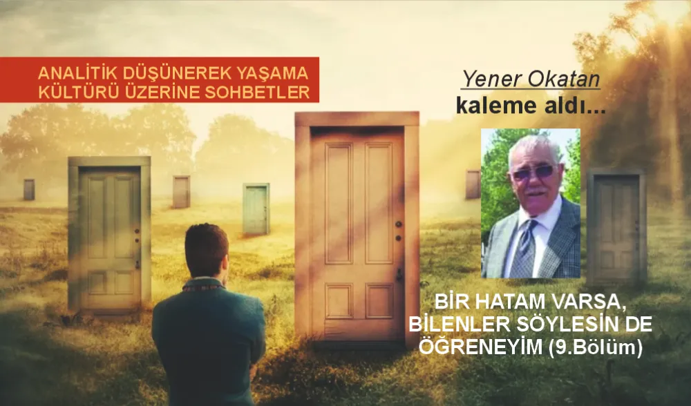 BİR HATAM VARSA,  BİLENLER SÖYLESİN DE ÖĞRENEYİM (9.Bölüm)