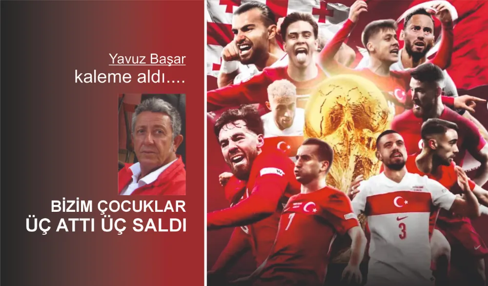BİZİM ÇOCUKLAR  ÜÇ ATTI ÜÇ SALDI