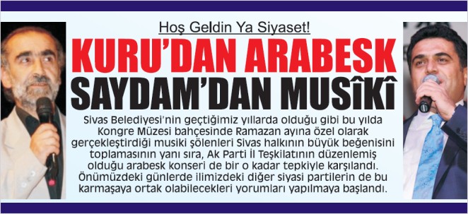 KURU?DAN ARABESK SAYDAM?DAN MUSİKİ!